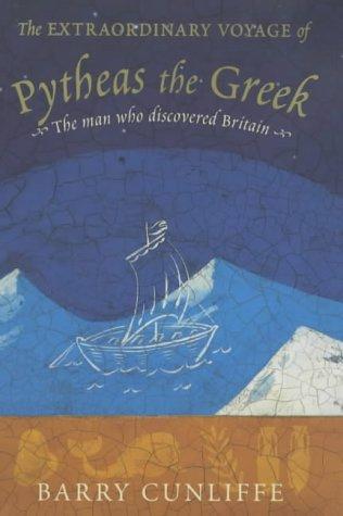 Barry Cunliffe: Extraordinary Voyage of Pytheas the Greek  (Hardcover, 2001, Penguin Group (USA) Incorporated)