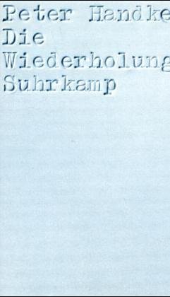 Peter Handke: Repetition (1986, Suhrkamp Verlag)