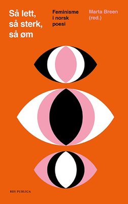 Linda Klakken, Annabelle Despard, Kristin Berget, Aasne Linnestå, Karin Fossum, Kjersti Wøien Håland, Maria Tryti Vennerød, Inger Hagerup, Gro Dahle, Helene Guåker, Camilla Collett, Tine-Jarmila Sir, Synnøve Persen, Birgit Nissen, Kari Anne Bye, Asieh Amini, Halldis Moren Vesaas, Sissel Solbjørg Bjugn, Anna Kristina Knudsen, Annie Riis, Eva Stokkan, Cindy Haug, Eira Søyseth, Toril Sonja Gravdal, Karin Sveen, Eva Jensen, Cathrine Grøndahl, Britt Sørensen, Sidsel Mørck, Selma M. Yonus, Hanna Winsnes, Krista Lien Indrehus, Cecilie Løveid, Olga Andersen, Ellisif Wessel, Britt Karin Larsen, Aslaug Vaa, Merete Lien, Julie Evensen, Eldrid Lunden, Fatemeh Ekhtesari, Sumaya Jirde Ali, Marta Breen, Tone Ringen, Marie Takvam, Helene Ugland, Astrid Hjertenæs Andersen, Johanne Fronth-Nygren, Karen Sofie Hansen, Kjersti Ericsson, Åse-Marie Nesse, Aasta Hansteen, Eli Fossdal Vaage, M. Seppola Simonsen, Kate Næss, Maia Kjeldset Siverts, Ella Utøy: Så lett, så sterk, så øm (Hardcover, Norwegian language, 2023, Res Publica)