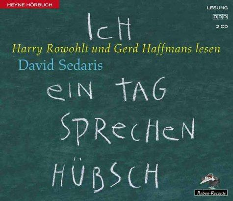 David Sedaris, Harry Rowohlt, Gerd Haffmans: Ich ein Tag sprechen hübsch. 1 Cassette. (AudiobookFormat, 2001, Ullstein Hörverlag)