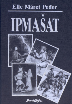 Elle Máret Peđer, Liisa Helander: Ipmašat (Hardcover, Northern Sámi language, 1992, Davvi Girji)