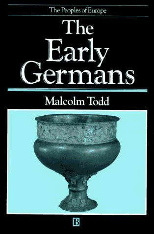 Malcolm Todd: The Early Germans (Peoples of Europe) (Blackwell Publishers)