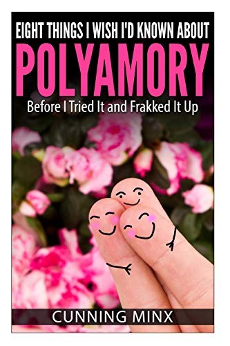 Cunning Minx: Eight Things I Wish I'd Known About Polyamory (Paperback, 2014, CreateSpace Independent Publishing Platform)