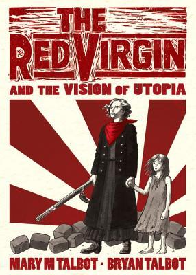 Bryan Talbot, Mary M. Talbot: Red virgin and the vision of utopia (GraphicNovel, 2016)