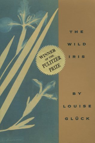 Louise Glück, Louise Glu ck: The Wild Iris (1993, Ecco Press)