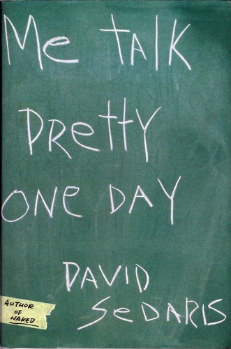 David Sedaris: Me Talk Pretty One Day (Hardcover, 2000, Little, Brown & Co.)