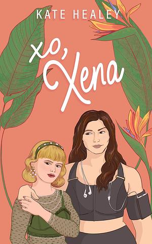 Kate Healey: XO, Xena (EBook, 2025, Karen Healey)