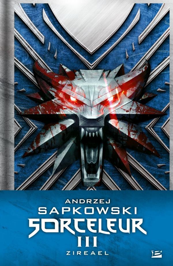 Andrzej Sapkowski: Sorceleur III : Zireael (French language, 2019, Bragelonne)