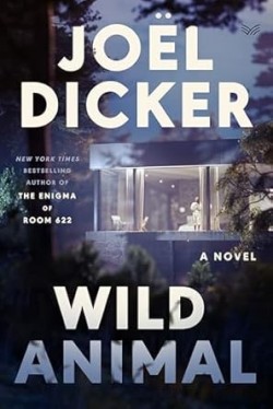 Joël Dicker: Wild animal (Hardcover, 2025, HarperVia)