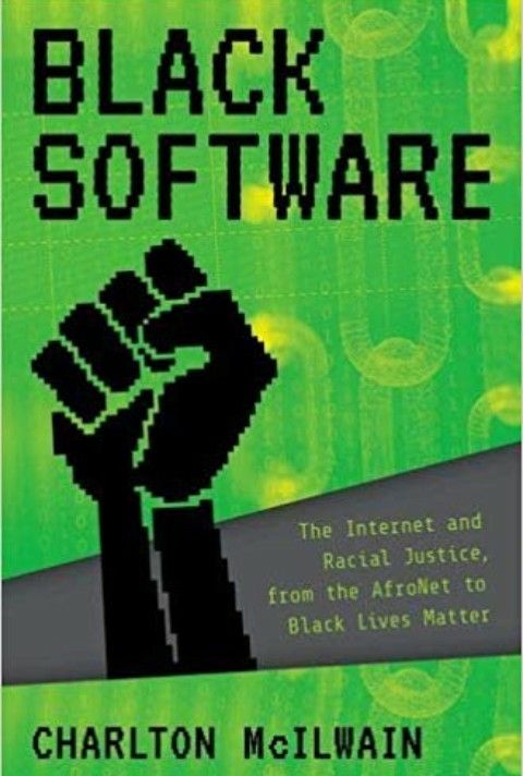 Charlton D. McIlwain, Charlton McIlwain: Black Software (2020, Oxford University Press, Incorporated)