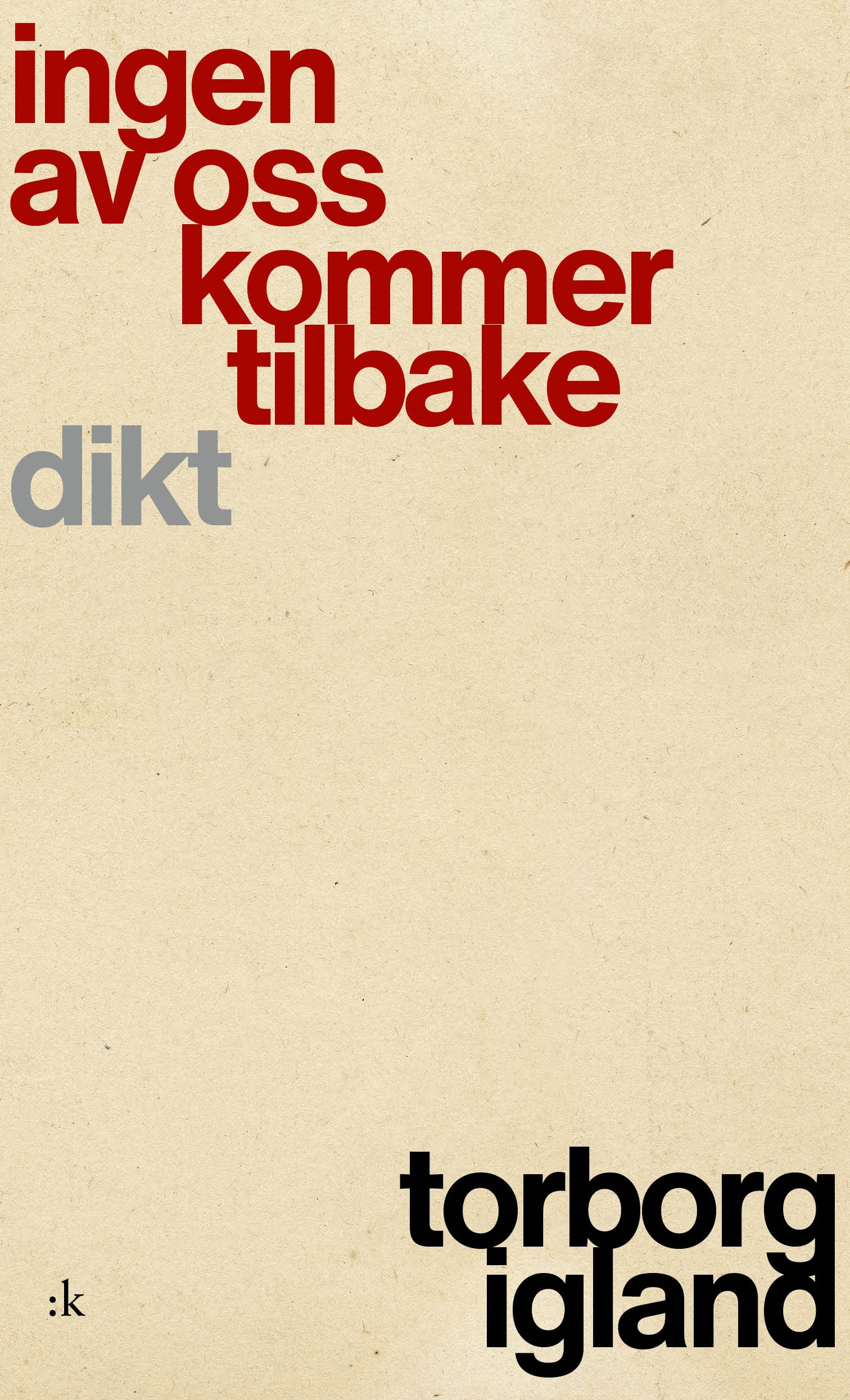 Torborg Igland: Ingen av oss kommer tilbake (Paperback, Bokmål language, 2025, Kolon)
