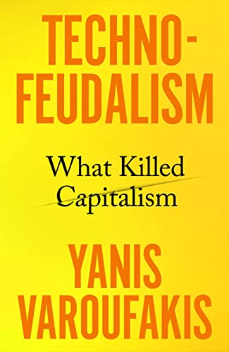 Yanis Varoufakis: Technofeudalism (Hardcover, 2023, Vintage Publishing)