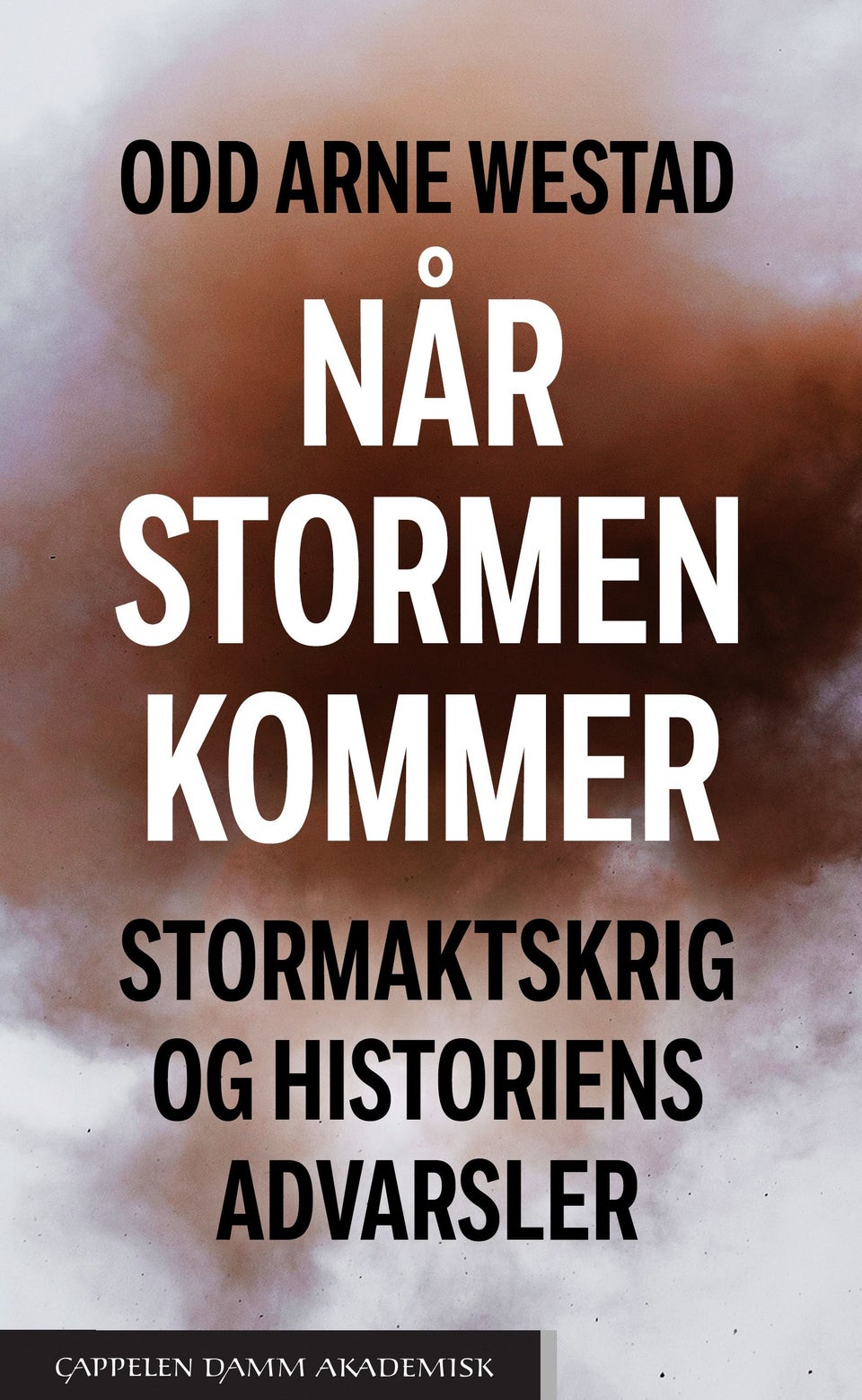 Odd Arne Westad: Når stormen kommer (Norsk bokmål language, Cappelen Damm Akademisk)