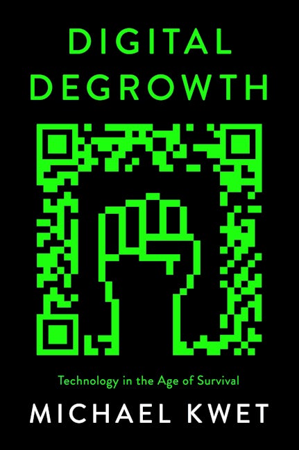 Michael Kwet: Digital Degrowth (2024, Pluto Press)
