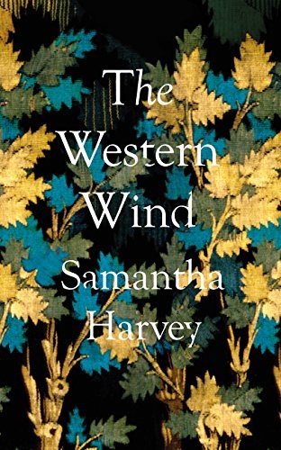 Samantha Harvey: The Western Wind (Hardcover, 2018, Jonathan Cape)