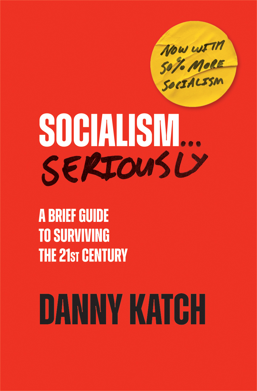 Danny Katch: Socialism...Seriously (EBook, Haymarket Books)