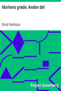 Knut Hamsun, William John Alexander Worster, Knut Hamsum: Markens grøde, Anden del (Norwegian language, 2013, Project Gutenberg)