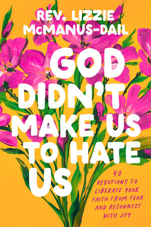 Lizzie McManus-Dail: God Didn't Make Us to Hate Us (EBook, 2025, TarcherPerigee)