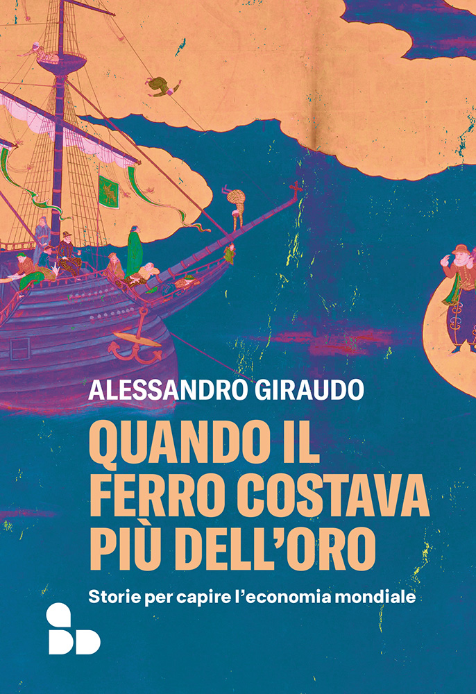 Alessandro Giraudo: Quando il ferro costava più dell'oro (Add)