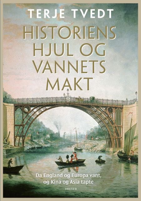 Terje Tvedt: Historiens hjul og vannets makt (EBook, 2024, Dreyers forlag)