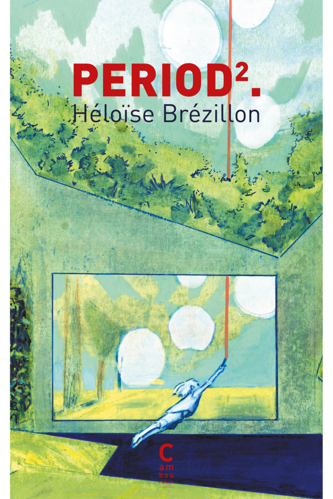 Héloïse Brézillon: PERIOD2. (2025, Cambourakis)