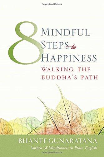 Henepola Gunaratana: Eight Mindful Steps to Happiness : Walking the Buddha's Path (2001)