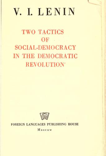 Vladimir Ilich Lenin: Two tactics of social-democracy in the democratic revolution. (Foreign Languages Pub. House)