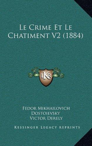 Fiodor Dostoïevski: Le Crime Et Le Chatiment V2 (1884) (French Edition)
