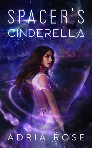 Adria Rose: Spacer's Cinderella