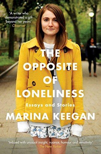 Marina Keegan: The Opposite of Loneliness: Essays and Stories (Paperback, 2015)