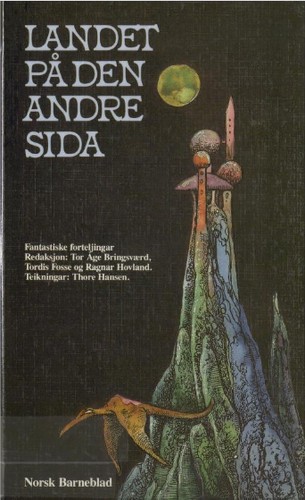 Brit Bildøen, Hanne Aga, Tordis Fosse, Nils Naasen, Jarle Natland, Rolf Losnegård, Dag Kajander, Dag Helleve, Guri Ingebrigtsen, Helga Ladehaug, Guri Todal, Dagfinn Hjellbrekke, Arne Ruset, Ivar Kleiva, Lars Solli, Torkel L. Stana, Reidar Kyrkjebø, Magnus Helge Torvanger, Kåre Kverndokken: Landet på den andre sida (Nynorsk language, 1986, Norsk Barneblad)