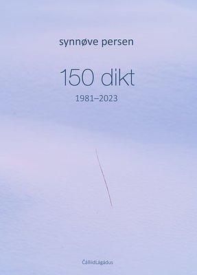 Synnøve Persen: 150 dikt (Hardcover, bokmål language, 2025, ČálliidLágádus)