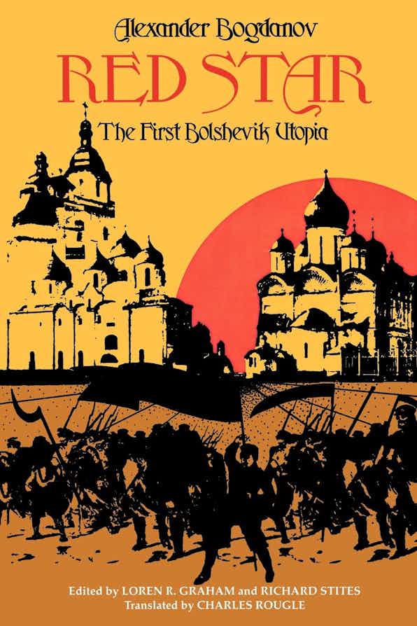 Alexander Bogdanov: Red Star (2006, Indiana University Press)