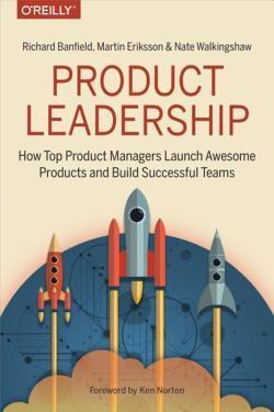Richard Banfield, Martin Eriksson, Nate Walkingshaw: Product Leadership