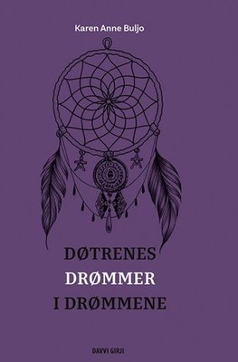 Karen Anne Buljo: Døtrenes drømmer i drømmene (Hardcover, Bokmål language, 2025, Davvi girji)