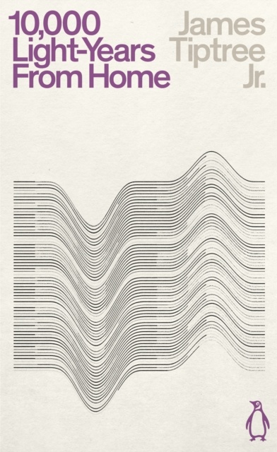 James Tiptree, Jr.: Ten Thousand Light-Years from Home (Paperback, 2020, Penguin Books, Limited)