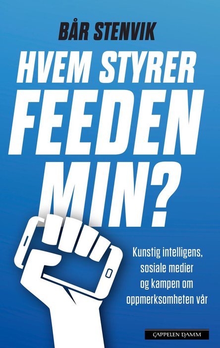 Bår Stenvik: Hvem styrer feeden min? (Hardcover, Norsk bokmål language, 2025, Cappelen Damm)