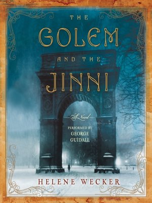 Helene Wecker, George Guidall (Narrator): The Golem and the Jinni (AudiobookFormat, 2013, HarperAudio)