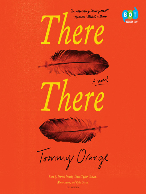 Tommy Orange, Kyla Garcia, Shaun Taylor-Corbett (Narrator), Darrell Dennis (Narrator), Alma Cuervo (Narrator): There There (AudiobookFormat, 2018, Books on Tape)