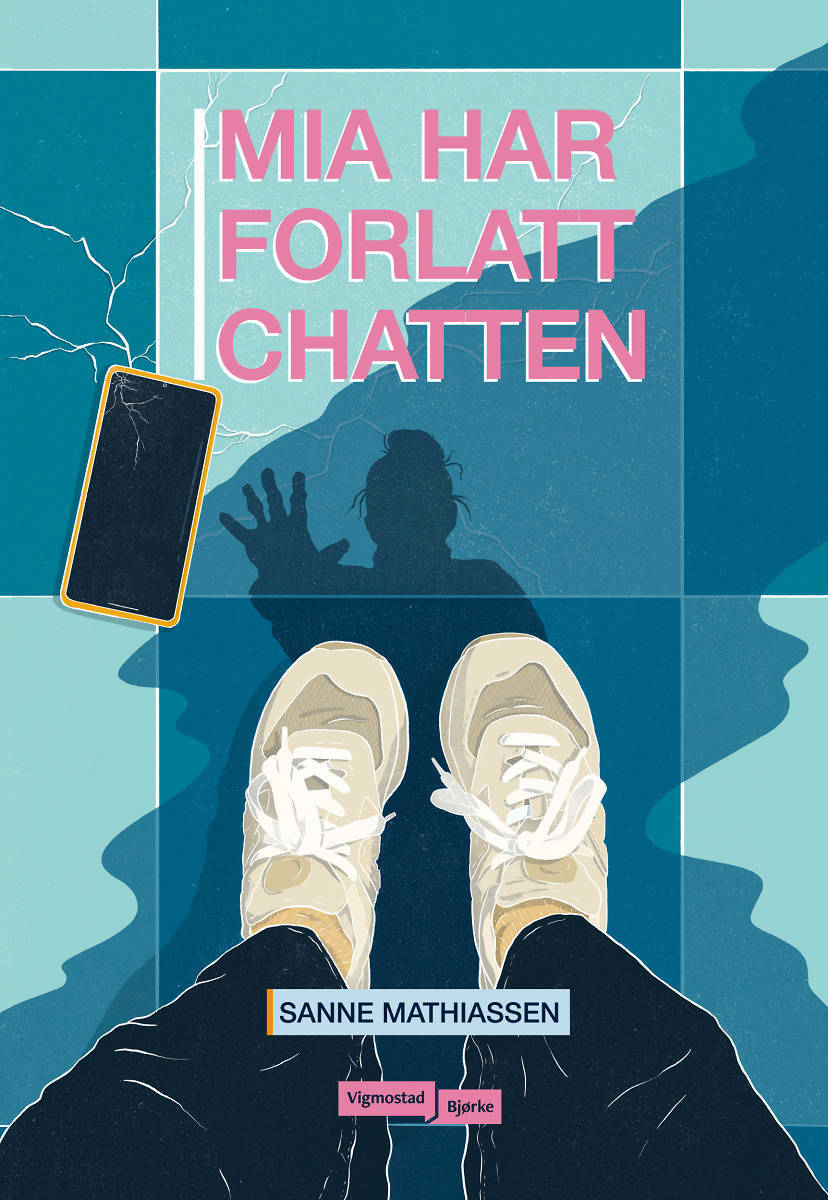 Sanne Mathiassen: Mia har forlatt chatten (Hardcover, bokmål language, 2025, Vigmostad Bjørke)