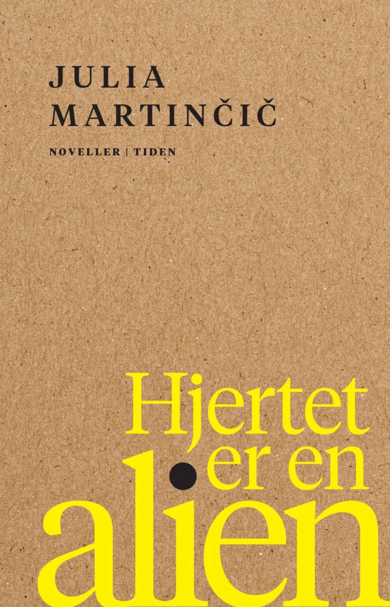 Julia Martinčič: Hjertet er en alien (Hardcover, norsk language, 2023, Tiden)