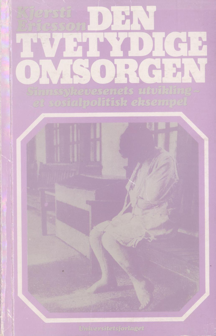 Kjersti Ericsson: Den tvetydige omsorgen ; sinnssykevesenets utvikling (Norwegian language, 1974, Universitetsforlaget)