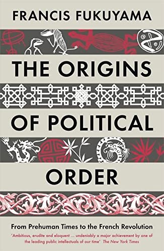 Francis Fukuyama,Francis Fukuyama: the origins of political order (Paperback, Profile Books(GB))