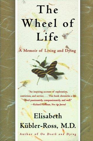 Elisabeth Kübler-Ross, Todd Gold: The Wheel of Life (Paperback, Scribner)
