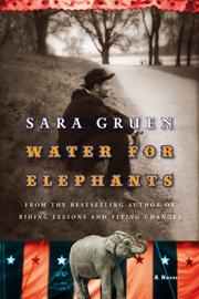 Sara Gruen: Water for Elephants (2006, HarperCollins Canada)