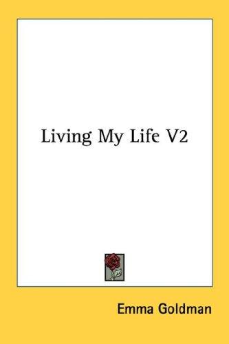 Emma Goldman: Living My Life V2 (Paperback, Kessinger Publishing, LLC)
