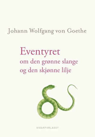 Johann Wolfgang von Goethe: Eventyret om den grønne slange og den skjønne lilje (Hardcover, Norwegian (Bokmål) language, 2015, Vidarforlaget)