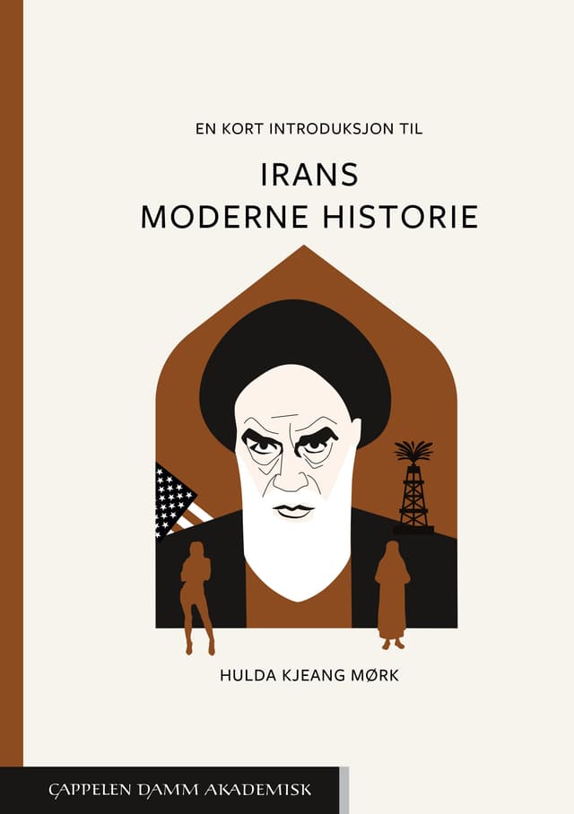 Hulda Kjeang Mørk: En kort introduksjon til Irans moderne historie (Paperback, Cappelen Damm Akademisk)