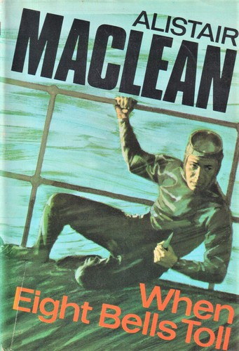 Alistair MacLean: When eight bells toll (Hardcover, 1966, Collins)