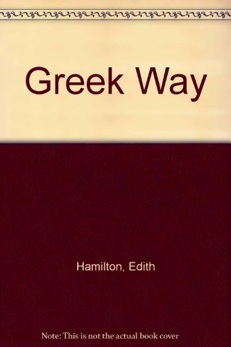 Edith Hamilton: Greek Way (Hardcover, Random House)